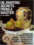 Oil Painting Secrets From a Master: 25Th Anniversary Edition