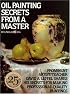 Oil Painting Secrets from a Master: 25th Anniversary Edition