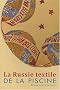 La Russie textile de La Piscine