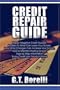 Credit Repair Guide: Repair Negative Credit Yourself, Answers to What Can Lower Your Scores, How Small Changes Can Increase Your Scores, How to ... Information Every Credit User Needs to Know