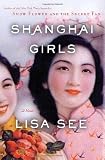 By Lisa See: Shanghai Girls: A Novel