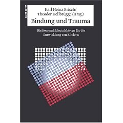 Bindung und Trauma: Entwicklung und Schutzfaktoren f�r die Entwicklung von Kindern