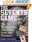 The Seventh Game : The 35 World Series That Have Gone the Distance