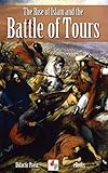The Rise of Islam and the Battle of Tours (Illustrated)