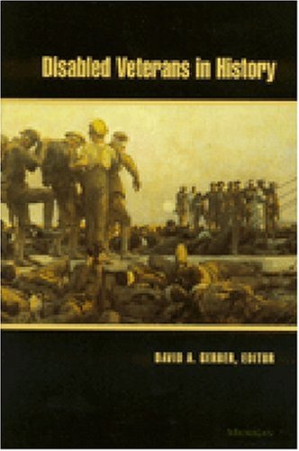 Disabled Veterans in History (Corporealities: Discourses of Disability)