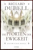Die Pforten der Ewigkeit: Historischer Roman - Richard D&uuml;bell