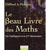 Le Beau Livre des Maths - De Pythagore � la 57e dimensionpar Clifford A. Pickover