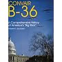 Convair B-36: A Comprehensive History of Americas Big Stick (Schiffer Military/Aviation History)