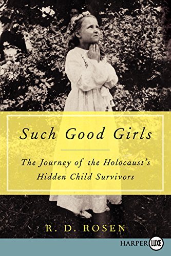 By R. D. Rosen Such Good Girls LP: The Journey of the Holocaust's Hidden Child Survivors (Lrg) [Paperback]
