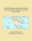 The 2007 Import and Export Market for Polyacetals in Primary Forms in United States