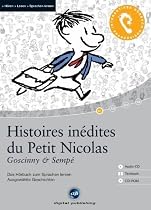 Histoires in&eacute;dites du Petit Nicolas: Das H&ouml;rbuch zum Sprachen lernen - Sieben ausgew&auml;hlte Geschichten. Niveau A1