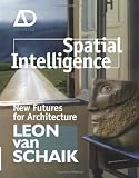 Spatial Intelligence: New Futures for Architecture (Architectural Design Primer)