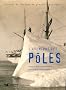 L'aventure des P�les : Carnets de voyages de grands explorateurs