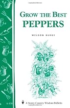 Grow the Best Peppers: Storey's Country Wisdom Bulletin A-138 (Storey Publishing Bulletin ; a-138)