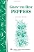 Grow the Best Peppers: Storey