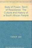 Body of power spirit and resistance : the culture and history of a South African people