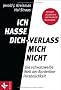 Ich hasse dich - verlass mich nicht: Die schwarzwei�e Welt der Borderline-Pers�nlichkeit  - Komplett aktualisierte und erweiterte Neuausgabe