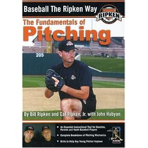 Baseball the Ripken Way: Fundamentals of Pitching by 