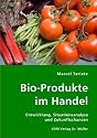 Bio-Produkte im Handel: Entwicklung, Situationsanalyse und Zukunftschancen