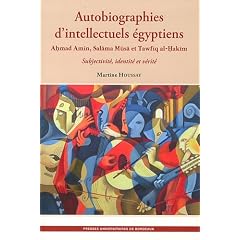 Autobiographies d'intellectuels �gyptiens : Ahmad Amin, Salama Musa et Tawfiq al-Hakim, Subjectivit�, identit� et v�rit�