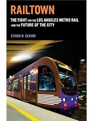 From Amazon.com. Click for details:
 Railtown: The Fight for the Los Angeles Metro Rail and the Future of the City Railtown: The Fight for the Los Angeles Metro Rail and the Future of the City