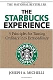The Starbucks Experience: 5 Principles for Turning Ordinary Into Extraordinary
