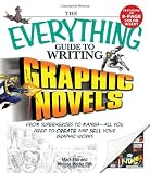 The Everything Guide to Writing Graphic Novels: From superheroes to mangaall you need to start creating your own graphic works (Everything (Language & Writing))
