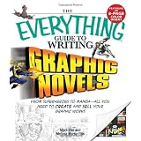 EverythingGuidetoWritingGraphicNovels:Fromsuperheroestomangaallyouneedtostartcreatingyourowngraphicworks(Everything(Language&Writing))