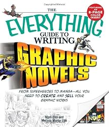 Everything Guide to Writing Graphic Novels: From superheroes to mangaall you need to start creating your own graphic works (Everything: Language and Literature)