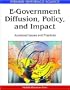 E-Government Diffusion, Policy, and Impact: Advanced Issues and Practices (Advances in Electronic Government Research) (Premier Reference Source)