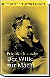 Der Wille zur Macht: Hauptwerke der gro�en Denker - Friedrich Nietzsche