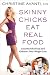 Books : Christine Avanti CN'sSkinny Chicks Eat Real Food: Kick Your Fake Food Habit, Kickstart Your Weight Loss [Hardcover]2011