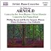 Arnold: Concerto for Two Pianos (Three Hands); Concerto for Piano Duet