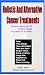 Holistic And Alternative Cancer Treatments - Survivor Story And 10 Critical Things You Need To Do Now!