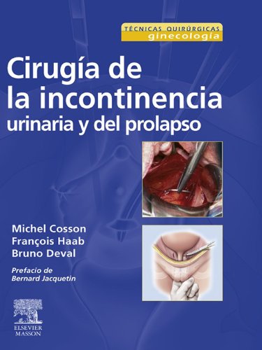 Cirugía de la incontinencia urinaria y del prolapso (Spanish Edition)