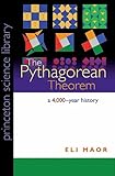 The Pythagorean Theorem: A 4,000-Year History (Princeton Science Library)