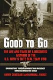 Good to Go: The Life and Times of a Decorated Member of the U.S. Navy's Elite Seal Team Two