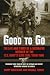 Good to Go: The Life and Times of a Decorated Member of the U.S. Navy's Elite Seal Team Two