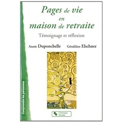 Pages de vie en maison de retraite : T�moignage et r�flexion
