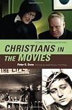 Christians in the Movies: A Century of Saints and Sinners