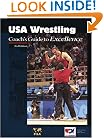 USA Wrestling Coach's Guide to Excellence, 2nd Edition (U.S.O.C. Sports Education Series)