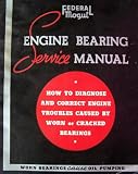 Engine Bearing Service Manual ~ How to Diagnose and Correct Engine Troubles Caused By Worn or Cracked Bearings