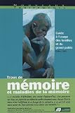 Trous de m�moire et maladies de la m�moire Guide � l'usage des familles et du grand public