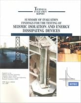 Summary of Evaluation Findings for the Testing of Seismic Isolation and Energy Dissipating Devices: July 1999