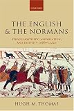 The English and the Normans: Ethnic Hostility, Assimilation, and Identity 1066 - c. 1220