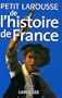Petit Larousse de l'histoire de France