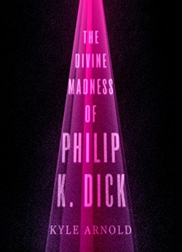 The Divine Madness of Philip K. Dick (Inner Lives)
