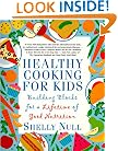 Healthy Cooking for Kids: Building Blocks for a Lifetime of Good Nutrition