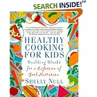 Healthy Cooking for Kids: Building Blocks for a Lifetime of Good Nutrition by Shelly Null