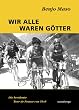 Wir alle waren G�tter. Die ber�hmte Tour de France von 1948